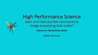 High Performance Science: open and reproducible neuroscience  image processing that scales?