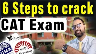 CAT Exam Preparation Plan | 6 Steps to crack CAT Exam | Mocks | Sectionwise Tips