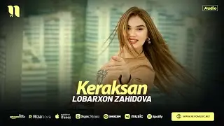 Lobarxon Zahidova - Keraksan (audio 2024)