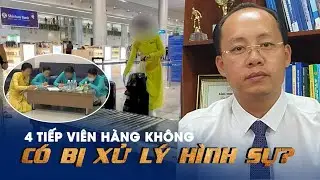 4 tiếp viên hàng không Vietnam Airlines 'xách tay' 11,5 kg ma túy có bị xử lý hình sự?