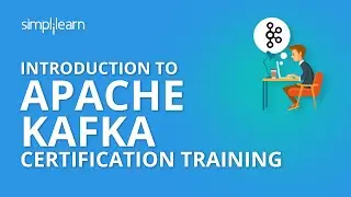 Introduction To Apache Kafka Certification Training  | Simplilearn