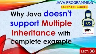 L38: Why Java doesnt support Multiple Inheritance with complete example | Java Lectures in Hindi