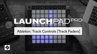 Ableton: Track Controls [Track Faders] - Launchpad Pro // Novation