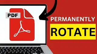 How To Permanently Rotate A PDF File