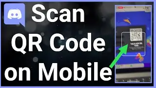 How To Scan QR Code On Discord Mobile