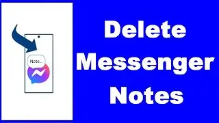 How to Delete Facebook Messenger Notes (NEW)