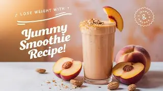 Lose Weight with Yummy Peach & Nut Smoothie Recipe!