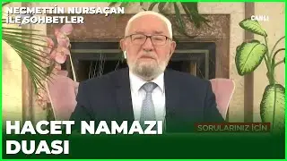 Hacet Namazı Nasıl Kılınır? - Necmettin Nursaçanla Sohbetler