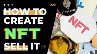 How to Create an NFT and Sell It 【Ultimate Guide for Beginners】