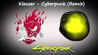 Kleuser - Cyberpunk (Remix) Original Soundtrack / Music visualization 60 FPS