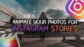 How To ANIMATE Photos in FINAL CUT PRO X | Instagram Stories