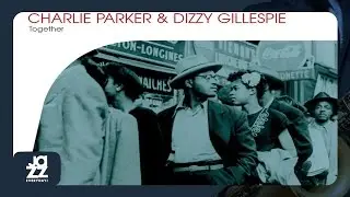 Charlie Parker, Dizzy Gillespie - Shaw 'Nuff