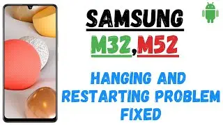 Samsung Galaxy m32,m52 Hang & Restart Problem fix