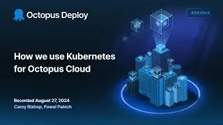 How we use Kubernetes for Octopus Cloud