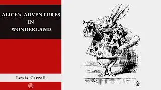 Alice's Adventures in Wonderland | Lewis Carroll | Audiobook