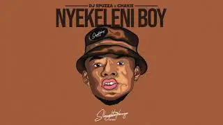 Dj Spuzza x Chakie - Nyekeleni Boy (Official Audio)