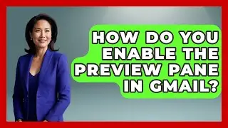 How Do You Enable the Preview Pane in Gmail? - TheEmailToolbox.com