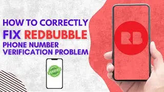 How to CORRECTLY Fix Redbubble Phone Number Verification Problem