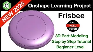 Onshape Project 2025 - FRISBEE | Step by Step Tutorial - New 2025