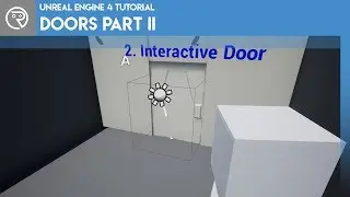 Unreal Engine 4 Tutorial - Doors Part 2 - Interactive Doors