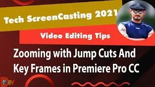 TECH SCREENCASTING 2021: VIDEO EDITING TIPS & TRICKS - ZOOMING W/ JUMP CUTS & KEY FRAMES