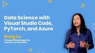 Data Science with Visual Studio Code, PyTorch, and Azure ft. Rong Lu with Stephen SIMON