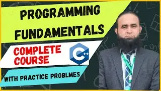 Programming Fundamentals  With C++ Complete Course  | Introduction to Programming in C++