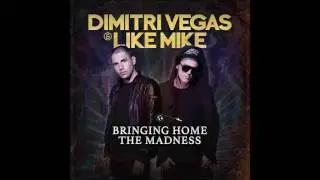 Dimitri Vegas & Like Mike - Bringing Home The Madness (Original Mix)