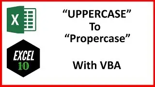 How To Change Uppercase To Proper Case In Excel With VBA