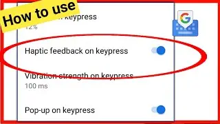 haptic feedback on keyboard setting | how to use haptic feedback on keyboard setting in Gboard