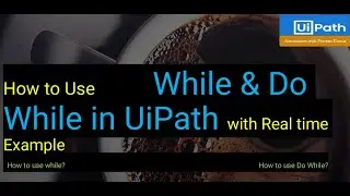 While loop in UiPath | Do While loop in UiPath | Real time example UiPath