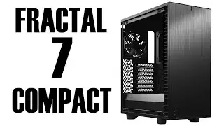 Fractal Define 7 Compact Review