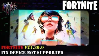 How to Download Fortnite V21.30.0 Fix Device not Supported for all android devices