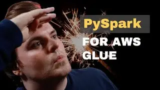 PySpark For AWS Glue Tutorial [FULL COURSE in 100min]