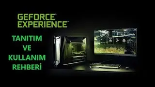 NVIDIA Geforce Experience Tanıtımı Ve Kullanımı Hakkında Tüm Bilgiler !!!