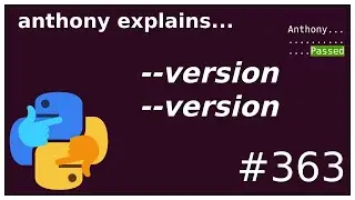 python --version --version is not a typo! (beginner) anthony explains 