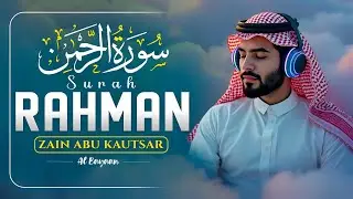 Surah Ar-Rahman (سورة الرحمن) | Heart-Soothing & Beautiful Recitation for Peace | Zain Abu Kautsar