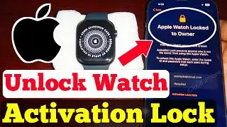 FREE Unlock Activation Lock Apple Watch All Series | Unlock iCloud Apple Watch Series 8/7/6/SE/5/4/3