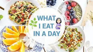 What I Eat In a Day While Pregnant | HEALTHY VEGAN RECIPES