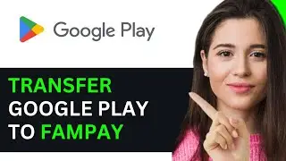 HOW TO TRANSFER GOOGLE PLAY BALANCE TO FAMPAY 2024! (FULL GUIDE)