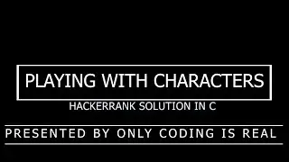 Hackerrank Problem Solution: playing with characters | Hacker rank playing with characters solution