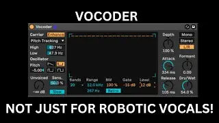 Vocoder Tutorial - Not just for robotic vocals 