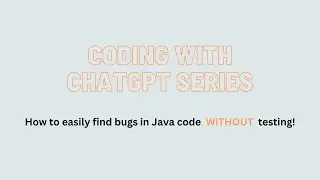 Coding with ChatGPT Series: How to easily find bugs in Java code  WITHOUT  testing!
