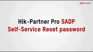 Hik-Partner Pro SADP Self Service Reset password