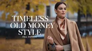 TIMELESS Old Money FALL OUTFITS: Elevate Your Style with Classic Elegance