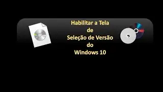 Habilitar Tela de Seleção de Versão do Windows 10