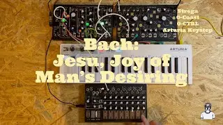 Makenoise Strega 0-Coast 0-CTRL Bach : Jesu, Joy of Man’s Desiring バッハ 主よ人の望みの喜びよ モジュラーシンセ  Lo-fi