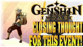 CLOSING THOUGHT FOR THIS EVENT!!! | Genshin Impact | [Unreconciled Stars EVENT]