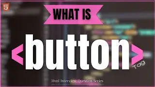 What is Button Tag | Button tag | Button tag in html | HTML button type Attribute | WebX Learner