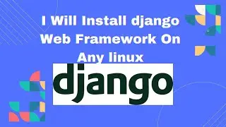 I Will Install Django Web Framework On Any Linux